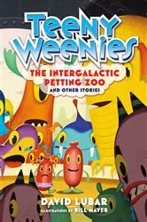 Book cover of Teeny Weenies: The Intergalactic Petting Zoo by David Lubar