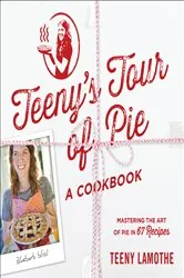 Book cover of Teeny's Tour of Pie by Teeny Lamothe