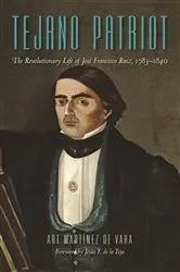 Book cover of Tejano Patriot by Art Martínez de Vara