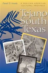 Book cover of Tejano South Texas by Daniel D. Arreola