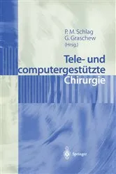 Book cover of Tele- und computergestützte Chirurgie by Peter M. Schlag