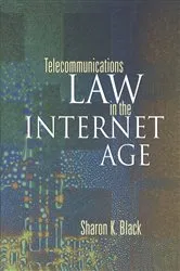 Book cover of Telecommunications Law in the Internet Age by Sharon K. Black