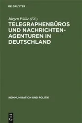 Book cover of Telegraphenbüros und Nachrichtenagenturen in Deutschland by Jürgen Wilke