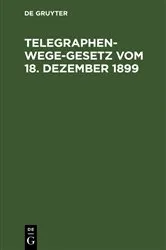 Book cover of Telegraphenwege-Gesetz vom 18. Dezember 1899 by Unknown
