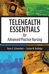 Book cover of Telehealth Essentials for Advanced Practice Nursing by Patricia Schweickert