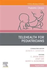 Book cover of Telehealth for Pediatricians,An Issue of Pediatric Clinics of North America, E-Book by C.Jason Wang