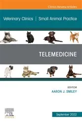 Book cover of Telemedicine, An Issue of Veterinary Clinics of North America: Small Animal Practice, E-Book by Aaron Smiley DVM