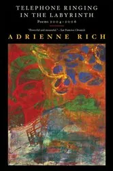 Book cover of Telephone Ringing in the Labyrinth: Poems 2004-2006 by Adrienne Rich