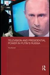 Book cover of Television and Presidential Power in Putin's Russia by Tina Burrett