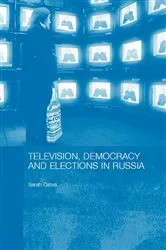 Book cover of Television, Democracy and Elections in Russia by Sarah Oates
