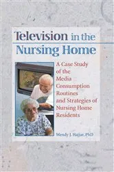 Book cover of Television in the Nursing Home by Wendy J Hajjar