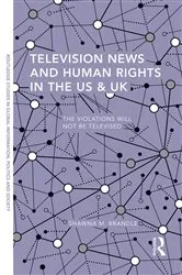 Book cover of Television News and Human Rights in the US & UK by Shawna M. Brandle
