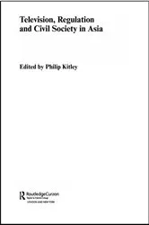 Book cover of Television, Regulation and Civil Society in Asia by Philip Kitley