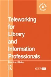 Book cover of Teleworking for Library and Information Professionals by Monica Blake