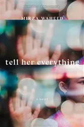 Book cover of Tell Her Everything by Mirza Waheed