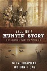 Book cover of Tell Me a Huntin' Story by Steve Chapman