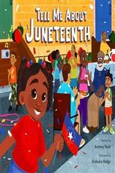 Book cover of Tell Me About Juneteenth by Kortney Nash