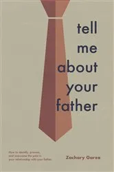 Book cover of Tell Me About Your Father by Zachary Garza