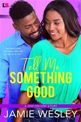 Book cover of Tell Me Something Good by Jamie Wesley