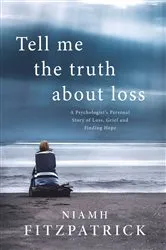 Book cover of Tell Me The Truth About Loss by Niamh Fitzpatrick