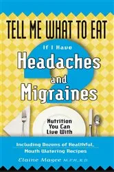 Book cover of Tell Me What to Eat If I Have Headaches and Migraines by Elaine Magee