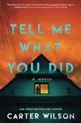 Book cover of Tell Me What You Did by Carter Wilson