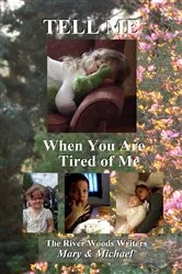 Book cover of Tell Me When You Are Tired of Me by Unknown