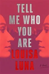 Book cover of Tell Me Who You Are by Louisa Luna