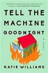 Book cover of Tell the Machine Goodnight by Unknown