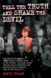Book cover of Tell the Truth and Shame the Devil - Alan Morris abused me and dozens of my classmates. This is the true story of how we brought him to justice. by Unknown