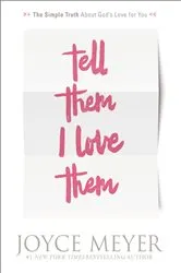 Book cover of Tell Them I Love Them by Joyce Meyer