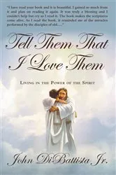 Book cover of Tell Them That I Love Them by John DiBattista Jr.