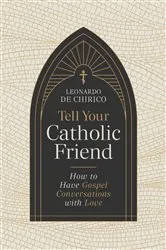 Book cover of Tell Your Catholic Friend by Leonardo De Chirico