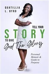 Book cover of Tell Your Story to Give God the Glory by Byrd