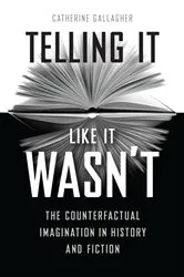 Book cover of Telling It Like It Wasn’t by Catherine Gallagher