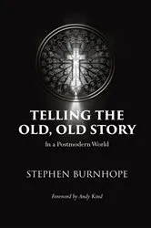 Book cover of Telling the Old, Old Story by Stephen Burnhope