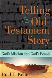Book cover of Telling the Old Testament Story by Brad E. Kelle