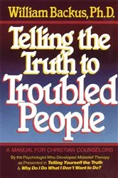 Book cover of Telling the Truth to Troubled People by William Backus
