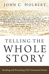 Book cover of Telling the Whole Story by John C. Holbert