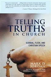 Book cover of Telling Truths in Church by Mark D. Jordan