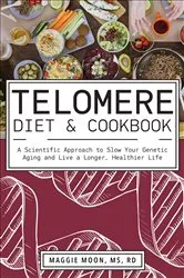 Book cover of Telomere Diet & Cookbook by Maggie Moon