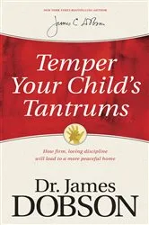 Book cover of Temper Your Child's Tantrums by James C. Dobson