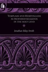 Book cover of Templars and Hospitallers as Professed Religious in the Holy Land by Jonathan Riley-Smith