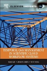 Book cover of Temporal QOS Management in Scientific Cloud Workflow Systems by Xiao Liu