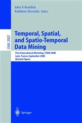 Book cover of Temporal, Spatial, and Spatio-Temporal Data Mining by John F. Roddick