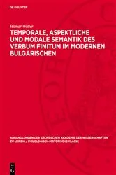 Book cover of Temporale, aspektliche und modale Semantik des Verbum Finitum im modernen Bulgarischen by Hilmar Walter