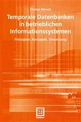 Book cover of Temporale Datenbanken in betrieblichen Informationssystemen by Thomas Myrach