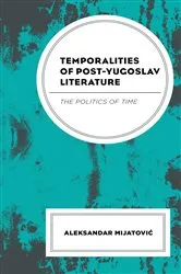 Book cover of Temporalities of Post-Yugoslav Literature by Aleksandar Mijatovic