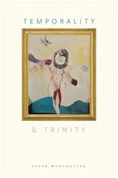 Book cover of Temporality and Trinity by Peter Manchester