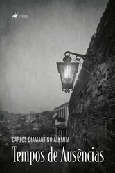 Book cover of Tempos de Ausências by Carlos Diamantino Alkmim